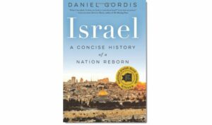 Israel – A Concise History of a Nation Reborn av Daniel Gordis.